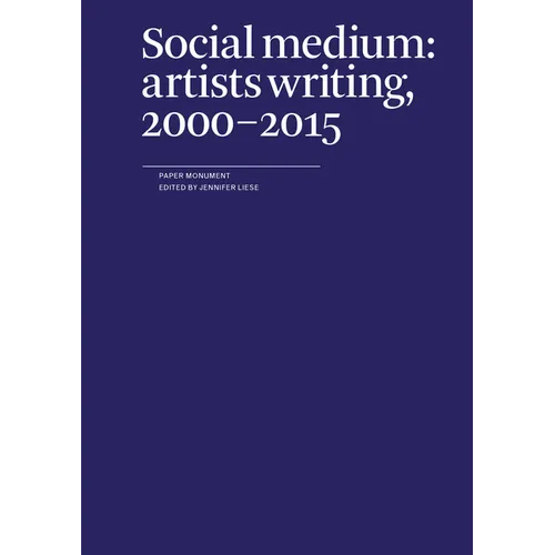 Social Medium: Artists Writing, 2000-2015