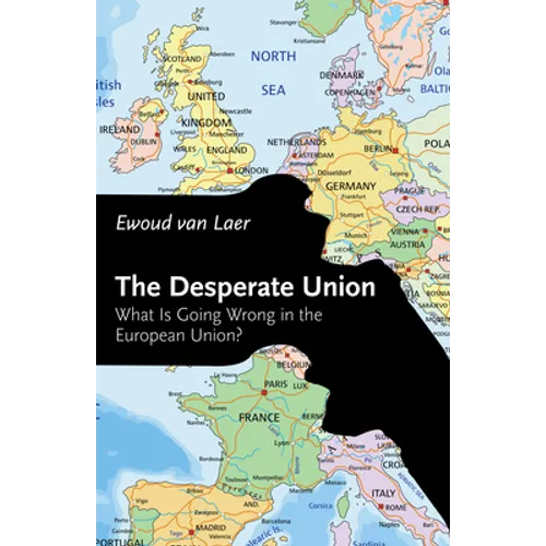 The Desperate Union: What Is Going Wrong in the European Union?