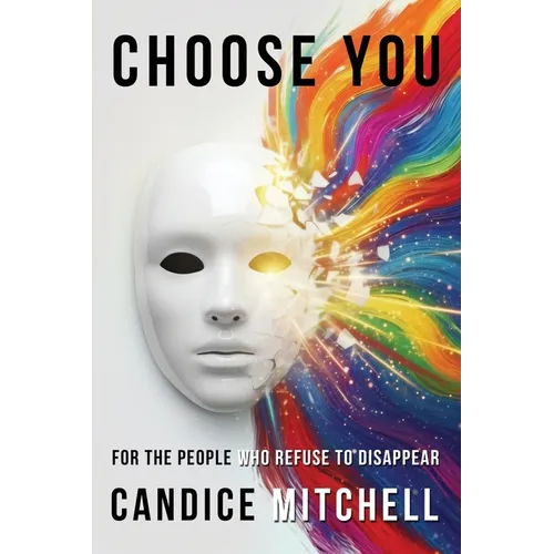 Choose You: For the People Who Refuse to Disappear