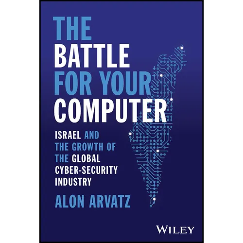 The Battle for Your Computer: Israel and the Growth of the Global Cyber-Security Industry