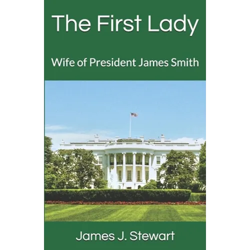 The First Lady: Wife of President James Smith