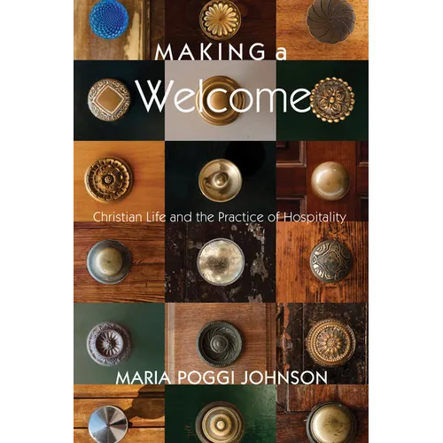 Making a Welcome: Christian Life and the Practice of Hospitality