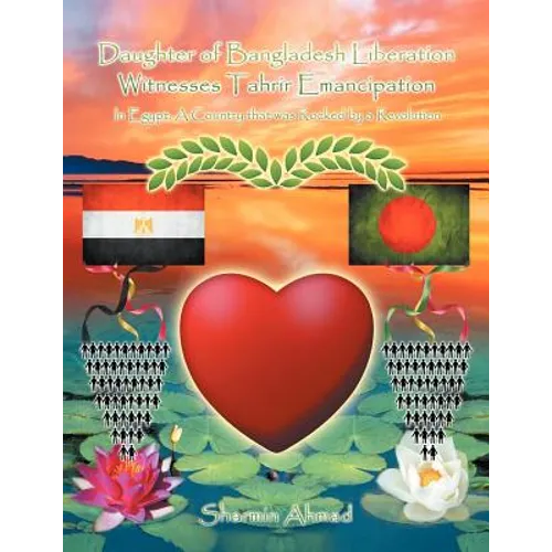 Daughter of Bangladesh Liberation Witnesses Tahrir Emancipation: In Egypt: A Country That Was Rocked by a Revolution
