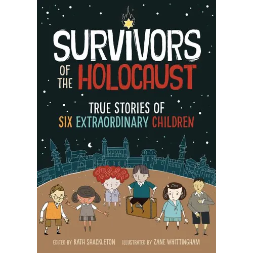 Survivors of the Holocaust: True Stories of Six Extraordinary Children