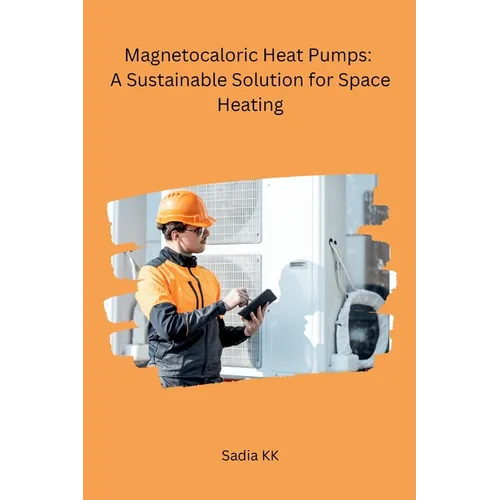Magnetocaloric Heat Pumps: A Sustainable Solution for Space Heating