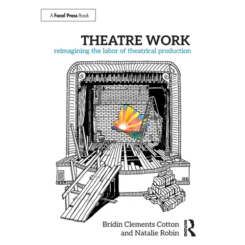 Theatre Work: Reimagining the Labor of Theatrical Production