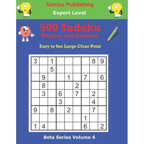 500 Expert Sudoku Puzzles and Answers Beta Series Volume 6: Easy to See Large Clear Print