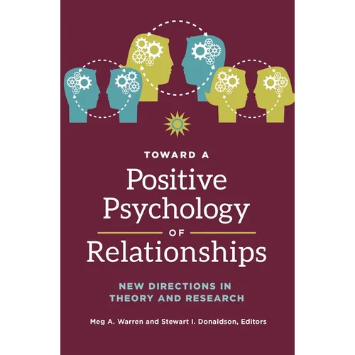 Toward a Positive Psychology of Relationships: New Directions in Theory and Research