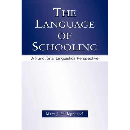 The Language of Schooling: A Functional Linguistics Perspective