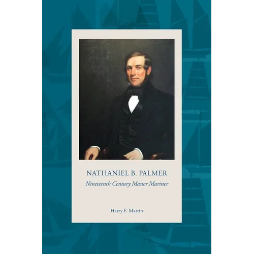 NATHANIEL B. PALMER Nineteenth Century Master Mariner