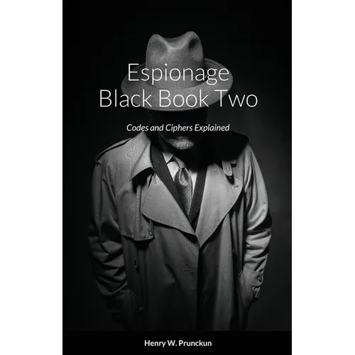 Espionage Black Book Two: Codes and Ciphers Explained