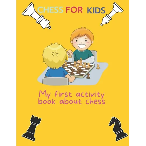 Chess for kids: My first activity book about chess