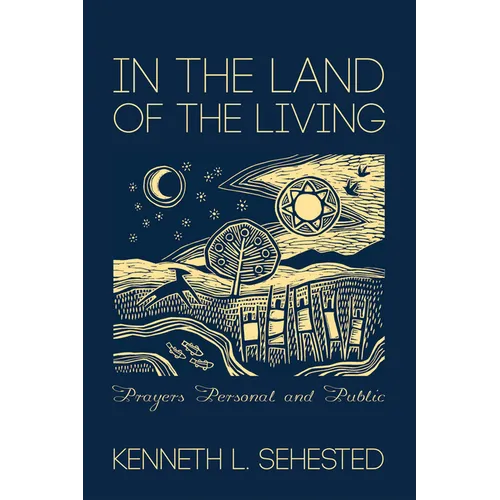In the Land of the Living: Prayers Personal and Public