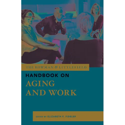 The Rowman & Littlefield Handbook on Aging and Work