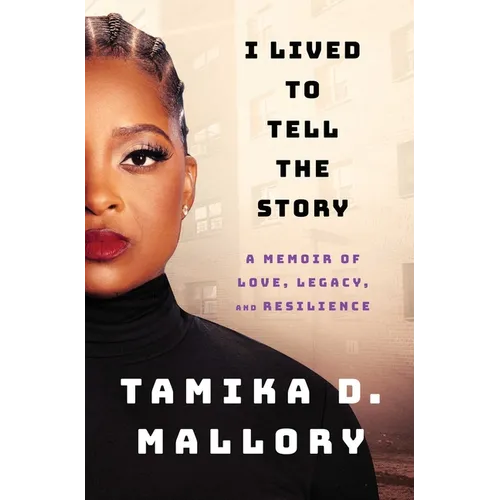 I Lived to Tell the Story: A Memoir of Love, Legacy, and Resilience