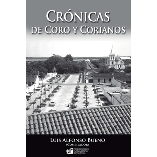 Crónicas de Coro y Corianos: Esta edición incluye en más de 500 páginas artículos de más de 100 escritores