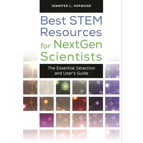 Best Stem Resources for Nextgen Scientists: The Essential Selection and User's Guide