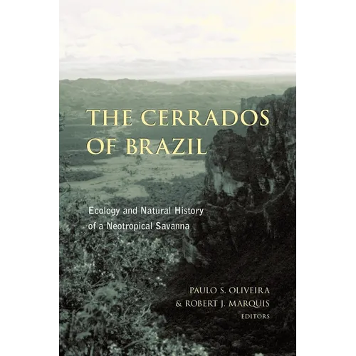 The Cerrados of Brazil: Ecology and Natural History of a Neotropical Savanna