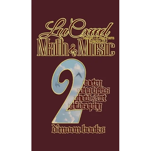 Math and Music: Selected LuCxeed Poems