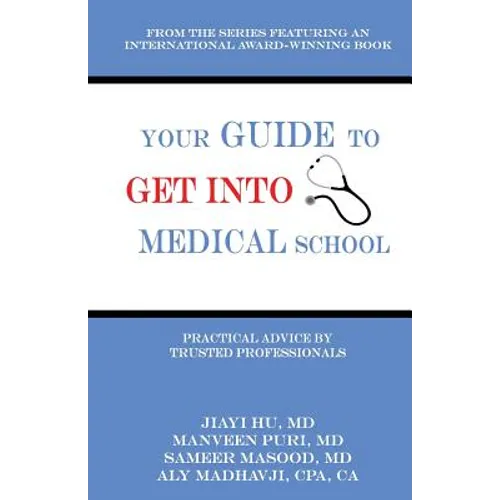Your Guide to Get into Medical School: Practical Advice by Trusted Professionals