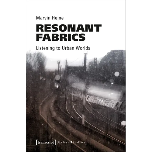 Resonant Fabrics: Listening to Urban Worlds