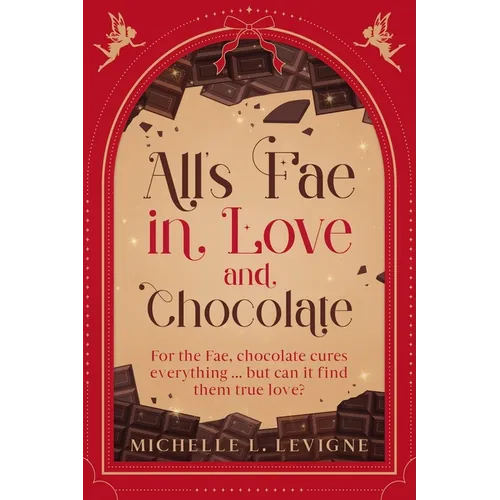All's Fae in Love and Chocolate: For the Fae, chocolate cures everything...but can it find them true love?