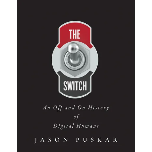 The Switch: An Off and on History of Digital Humans