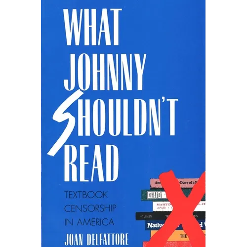 What Johnny Shouldn't Read: Textbook Censorship in America (Revised)