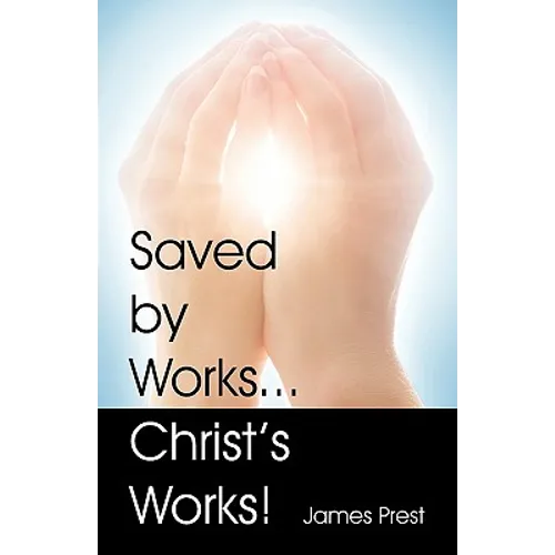 Saved by Works...Christ's Works!