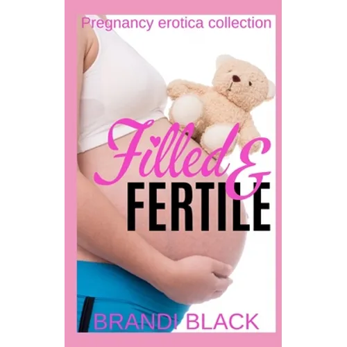 Filled and fertile: Pregnancy erotica collection