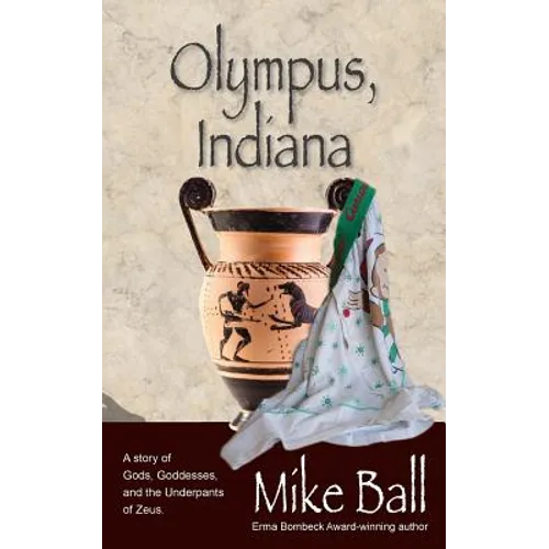 Olympus, Indiana: A Story of Gods, Goddesses, and the Underpants of Zeus