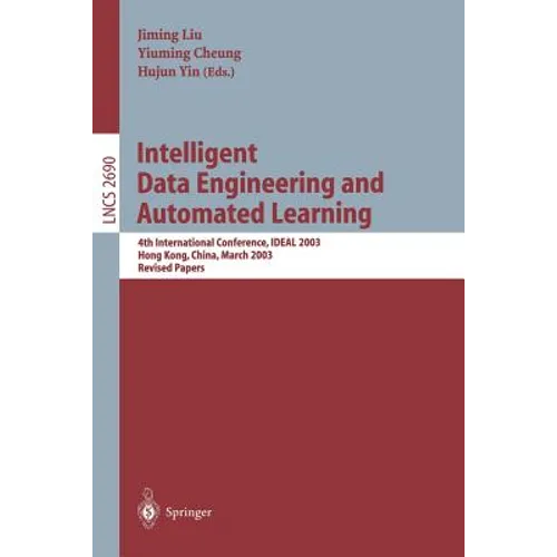 Intelligent Data Engineering and Automated Learning: 4th International Conference, Ideal 2003 Hong Kong, China, March 21-23, 2003 Revised Papers