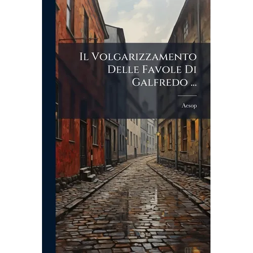 Il Volgarizzamento Delle Favole Di Galfredo ...
