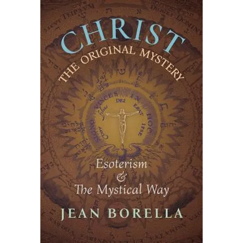 Christ the Original Mystery: Esoterism and the Mystical Way, With Special Reference to the Works of René Guénon