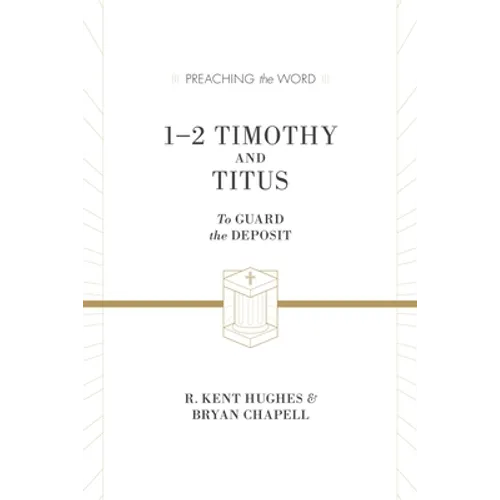 1-2 Timothy and Titus: To Guard the Deposit