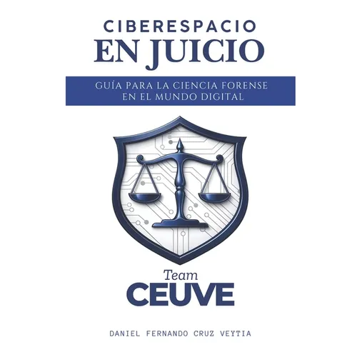 Ciberespacio en Juicio: Guía para la Ciencia Forense en el Mundo Digital