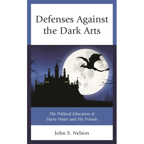 Defenses Against the Dark Arts: The Political Education of Harry Potter and His Friends