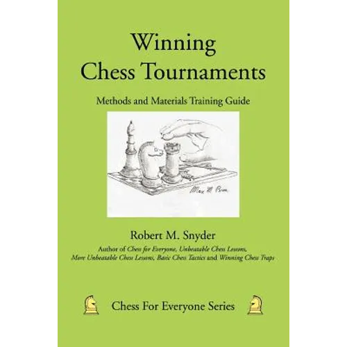 Winning Chess Tournaments: Methods and Materials Training Guide