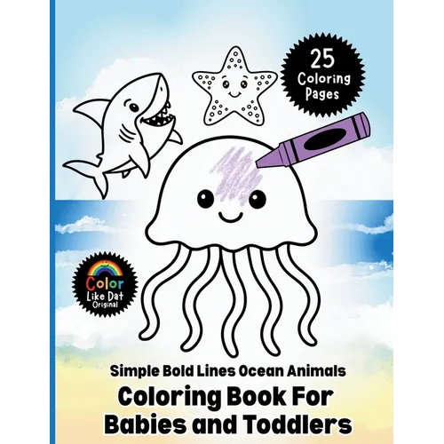 Simple Bold Lines Ocean Animals Coloring Book For Babies and Toddlers: Big, Easy Sea Creature Coloring Pages with Thick Outlines for Little Hands Ages