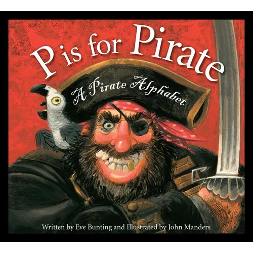 P Is for Pirate: A Pirate Alphabet