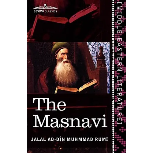 The Masnavi: The Spiritual Couplets of Maulana Jalalu'd-Din Muhammad Rumi