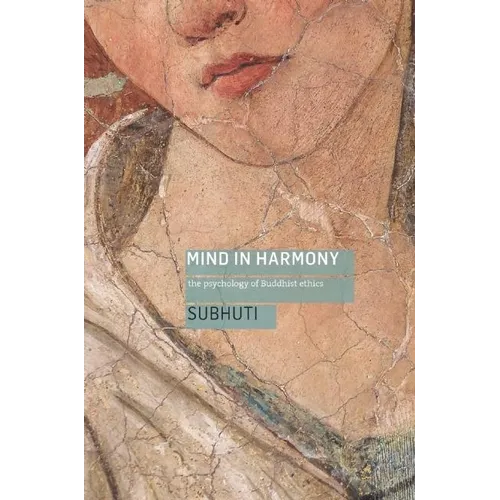 Mind in Harmony: The Psychology of Buddhist Ethics