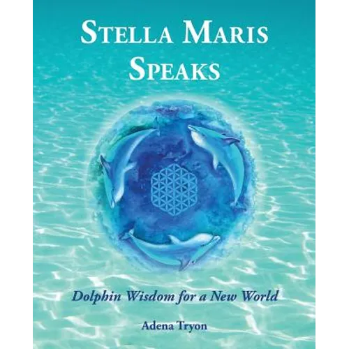 Stella Maris Speaks: Dolphin Wisdom for a New World