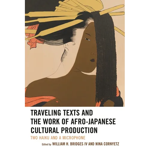 Traveling Texts and the Work of Afro-Japanese Cultural Production: Two Haiku and a Microphone