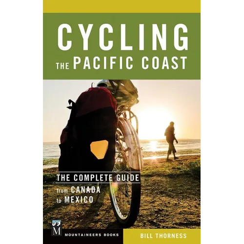 Cycling the Pacific Coast: The Complete Guide from Canada to Mexico