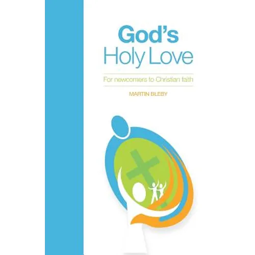 God's Holy Love: For Newcomers to Christian Faith