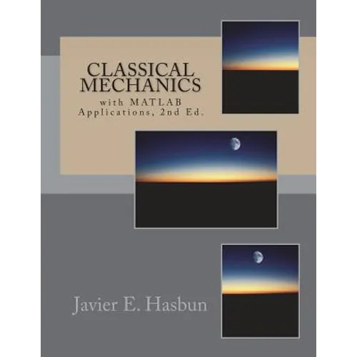 Classical Mechanics: with MATLAB Applications