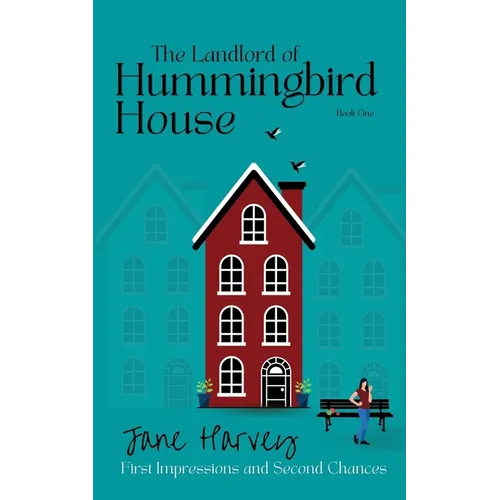 The Landlord of Hummingbird House: First Impressions and Second Chances