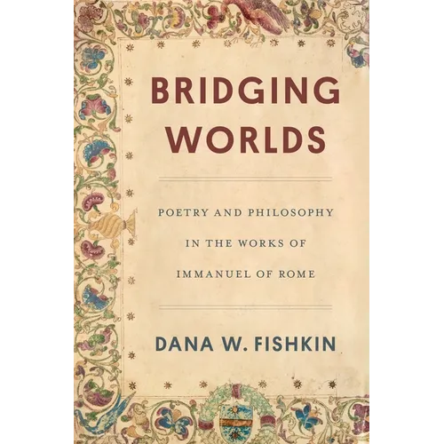 Bridging Worlds: Poetry and Philosophy in the Works of Immanuel of Rome - Paperback