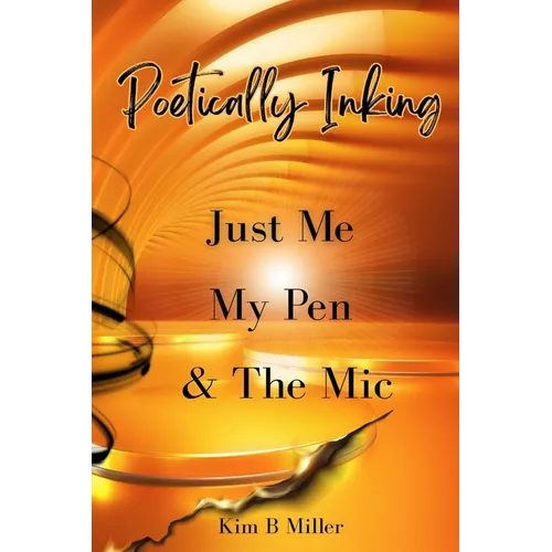 Poetically Inking: Just Me, My Pen & the Mic